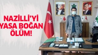 Nazilli'yi üzen ölüm!