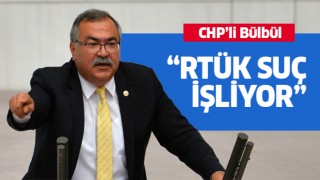CHP'li Bülbül RTÜK'ü eleştirdi