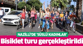 Nazilli’de 'Süslü Kadınlar' bisiklet turu gerçekleştirdi