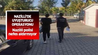 Nazilli'de uyuşturucu operasyonu!