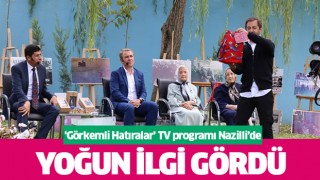 “Görkemli Hatıralar” TV programı Nazilli’de yoğun ilgi gördü