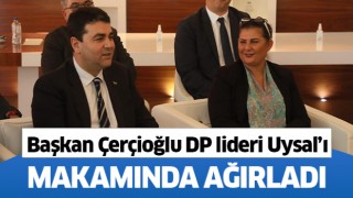 Başkan Çerçioğlu DP Genel Başkanı Uysal'ı ağırladı
