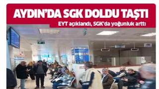 Aydın'da SGK doldu taştı