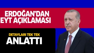 Erdoğan EYT'nin detaylarını açıkladı