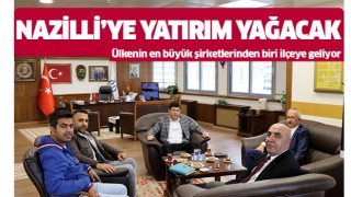 Nazilli yatırımlarla güçlenecek