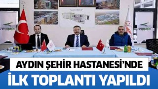 Aydın Şehir Hastanesi'nde ilk resmi toplantı yapıldı