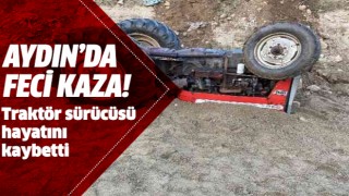 Aydın'da traktör kazası: 1 ölü!