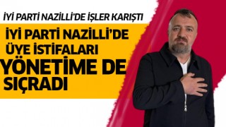 İYİ Parti Nazilli'de istifalar yönetime de sıçradı