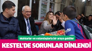 Kestel Mahallesi’nde sorunlar yerinde dinlendi