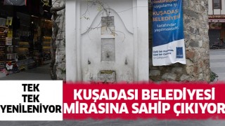 Kuşadası Belediyesi mirasına sahip çıkıyor