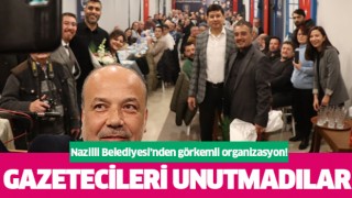 Nazilli Belediyesi'nden gazetecilere görkemli organizasyon