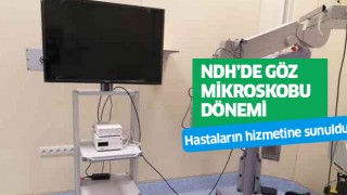 NDH'de göz ameliyat mikroskobu hizmeti başladı