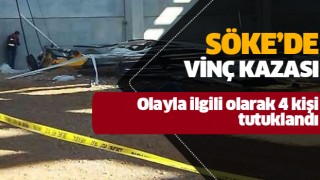 Söke'deki vinç kazası sonrası 4 şüpheli tutuklandı