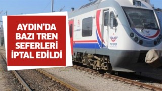Aydın'da bazı tren seferleri iptal edildi