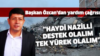 Başkan Özcan'dan Nazillili vatandaşlara yardım çağrısı