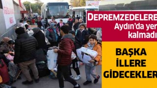 Depremzedeler Aydın'dan başka illere gidecek