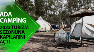 Ada Camping yeni sezona kapılarını açtı