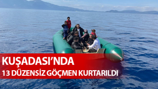 Aydın açıklarında 13 düzensiz göçmen kurtarıldı