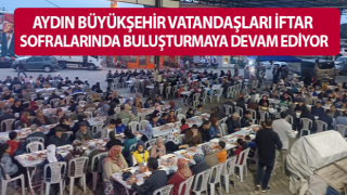 Aydın Büyükşehir Belediyesi'nin iftar programları devam ediyor