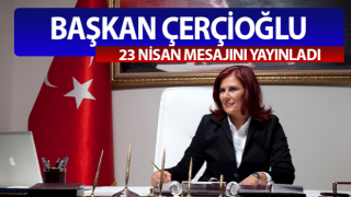 Başkan Çerçioğlu'dan 23 Nisan mesajı
