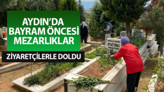 Bayram öncesi Aydın'da mezarlıklar ziyaretçilerle doldu