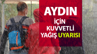 Meteoroloji'den Aydın’a kuvvetli yağış uyarısı