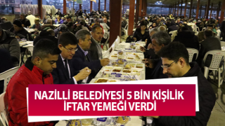 Nazilli Belediyesi 5 bin kişilik iftar yemeği verdi