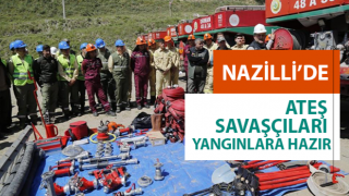 Nazilli’de ateş savaşçıları yangınlara hazır