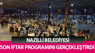 Nazilli’de son iftar programı yoğun katılımla gerçekleşti