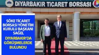 Söke Ticaret Borsası Yönetim Kurulu Başkanı Sağel, Diyarbakır’a gitti