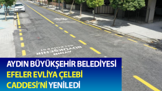 Aydın Büyükşehir Efeler Evliya Çelebi Caddesi’ni yeniledi