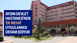Aydın Devlet Hastanesi'nde 'ek mesai' uygulaması devam ediyor