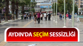 Aydın'da seçim sessizliği