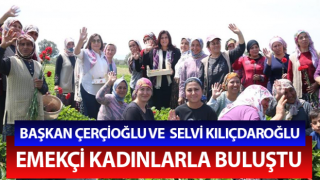 Başkan Çerçioğlu ve Kılıçdaroğlu emekçi kadınlarla buluştu