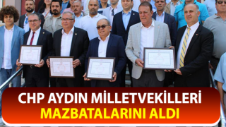 CHP Aydın milletvekilleri mazbatalarını aldı