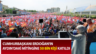 Erdoğan'ın Aydın'daki mitingine 50 bin kişi katıldı