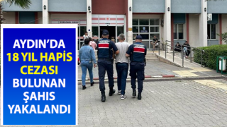 Hakkında 18 yıl hapis cezası bulunan şahıs yakalandı