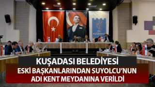 Kuşadası Belediyesi eski başkanlarından Suyolcu’nun adı kent meydanında yaşayacak