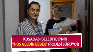 Kuşadası Belediyesi'nin "Hoş Geldin Bebek" projesi devam ediyor