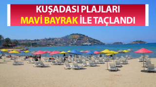 Kuşadası plajları mavi bayrak ile taçlandı