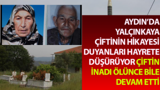 Masal değil gerçek, Yalçınkaya çiftinin inadı ölünce bile devam etti