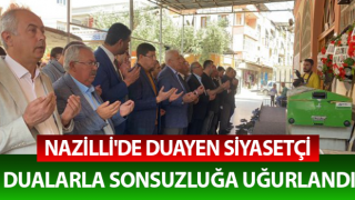 Nazilli'de duayen siyasetçi dualarla sonsuzluğa uğurlandı