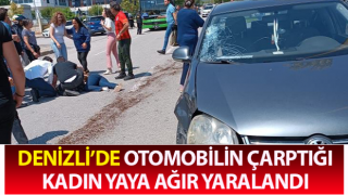 Otomobilin çarptığı kadın yaya ağır yaralandı