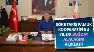 Söke TARİŞ Pamuk Kooperatifi bu yıl da buğday alacağını açıkladı