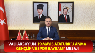 Vali Aksoy'un '19 Mayıs Atatürk’ü Anma, Gençlik ve Spor Bayramı' mesajı