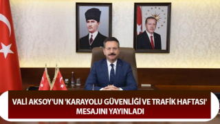 Vali Aksoy'un 'Karayolu Güvenliği ve Trafik Haftası' mesajı