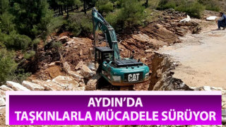 Aydın’da taşkınlarla mücadele sürüyor