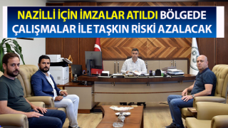 Nazilli için imzalar atıldı, taşkın riski azalacak