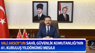 Vali Aksoy’un, Sahil Güvenlik Komutanlığı’nın 41. Kuruluş Yıldönümü mesajı