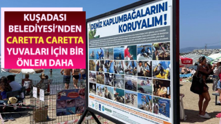 Kuşadası Belediyesi’nden Caretta Caretta yuvaları için yeni önlem